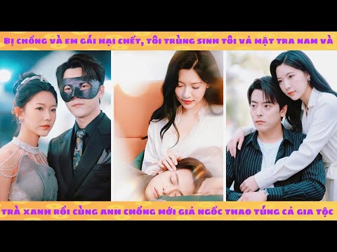 Trùng sinh huỷ hôn tra nam rồi cưới anh trai tàn tật của hắn