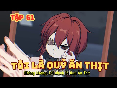 Tôi Là Quỷ Ăn Thịt - Tập 61