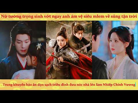 🔥Nữ tướng trọng sinh vớt ngay anh ám vệ siêu mlem về sủng tận trời