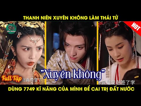Thanh Niên Xuyên Không Làm Thái Tử Dùng 7749 Kĩ Năng Của Mình Để Cai Trị Đất Nước
