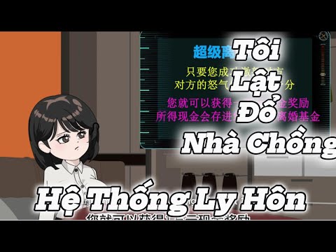 Hệ Thống Ly Hôn, Tôi Lật Đổ Nhà Chồng || Lê Tính