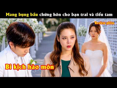 [Review Phim]   Mang bụng bầu chứng hôn cho bạn trai và tiểu tam