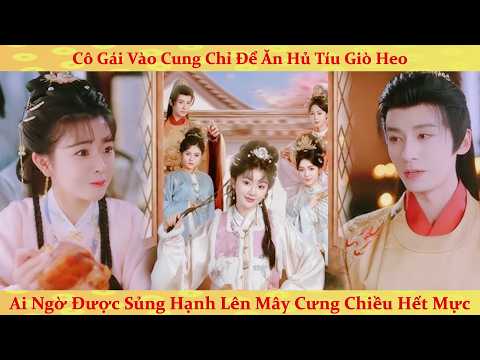 Sủng phi ham ăn "càn quét" hậu cung, hoàng thượng chỉ biết cưng chiều hết mực