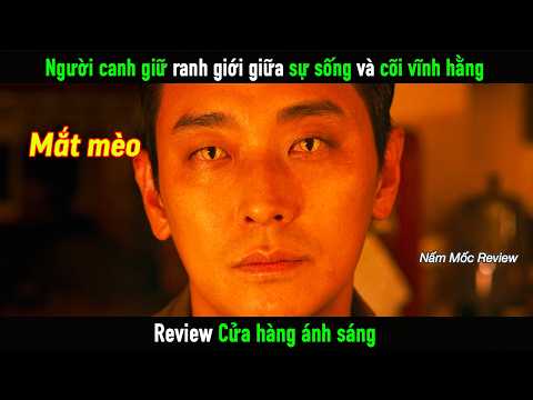 [Review Phim] Người canh giữ ranh giới giữa sự sống và cõi vĩnh hằng