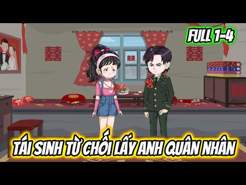 Tái Sinh Từ Chối Lấy Anh Quân Nhân Full 1-4
