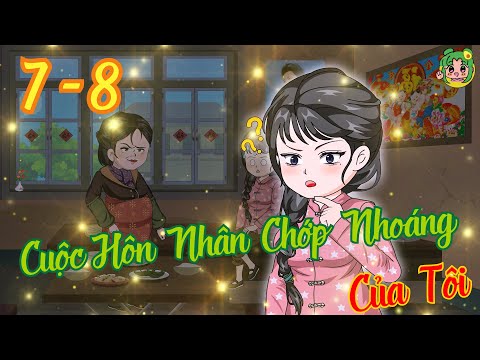 TẬP 7 - 8 - Cuộc Hôn Nhân Chớp Nhoáng Của Tôi  | Bơ Review