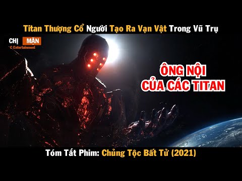 Review phim Titan thượng cổ người tạo ra vạn vật trong vũ trụ | Chủng Tộc Bất Tử 2021
