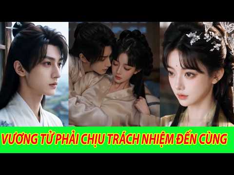 Vương Tử Phải Chịu Trách Nhiệm Đến Cùng - Trọn Bộ