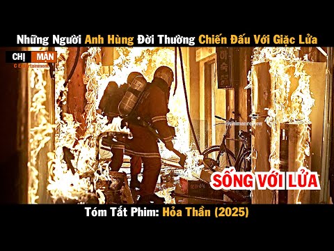Review phim Những người anh hùng đời thường chiến đấu với giặc lửa | Hỏa Thần 2025