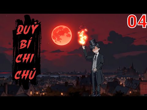 Tập 4 | Quỷ Bí Chi Chủ - Bạch Tiên Sinh