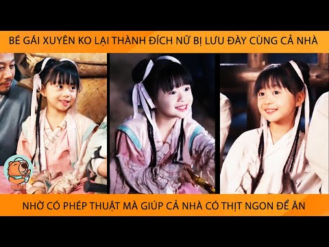 Bé Gái Xuyên Ko Thành ĐíchNữ Bị Lưu Đày Cùng Cả Nhà Nhờ Có Phép Thuật Mà Giúp Cả Nhà Có Thịt Ngon Ăn
