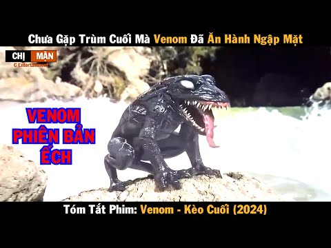 Review phim Chưa Gặp trùm cuối mà Venom đã ăn hành ngập mặt | Review Venom | Kèo cuối 2024
