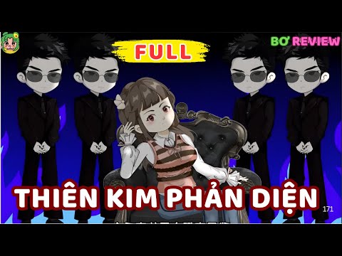 Full Bộ | Thiên Kim Phản Diện | Bơ Rì Viu Official