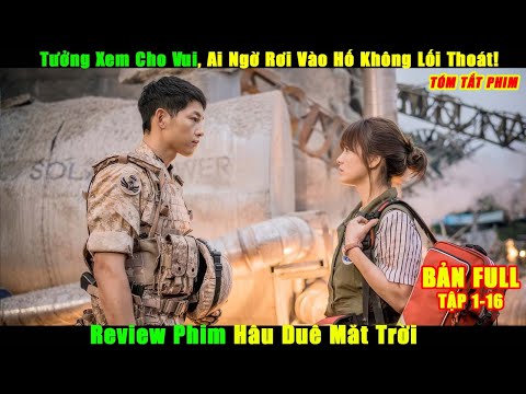 Tưởng Xem Cho Vui, Ai Ngờ Rơi Vào Hố Không Lối Thoát! | Review Phim Hậu Duệ Mặt Trời Full