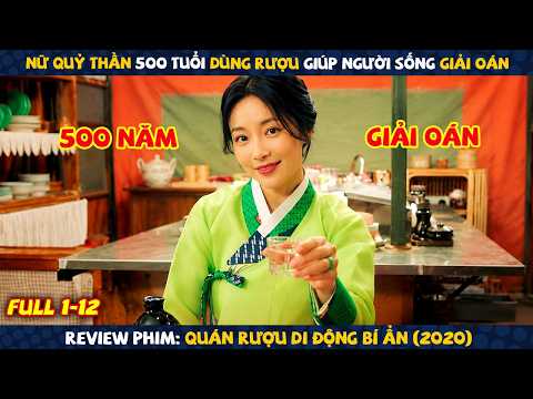 Review Phim: Nữ Quỷ Thần 500 Tuổi Dùng Rượu Giúp Người Sống Giải Oán | Quán Rượu Di Động Bí Ẩn