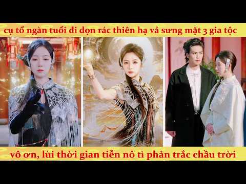 Nữ Huyền Học sống hàng ngàn năm bị gia tộc tỷ phú khinh thường và cái kết diệt môn