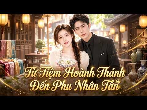 Review Phim: Từ tiệm hoành thánh đến phu nhân tần Full trọn bộ