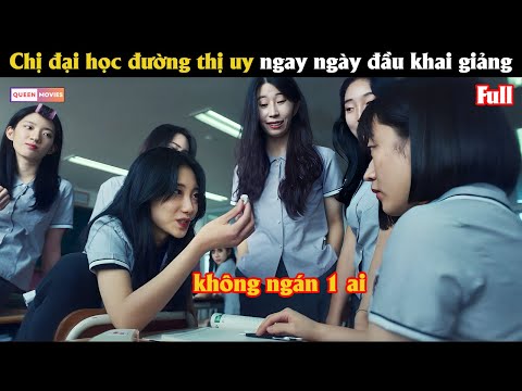 Chị đại học đường thị uy ngay ngày đầu khai giảng - Review phim Hàn