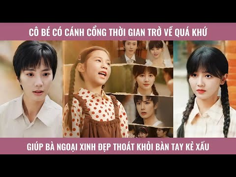 Cô bé có cánh cổng thời gian trở về quá khứ giúp bà ngoại xinh đẹp thoái khỏi bàn tay kẻ xấu
