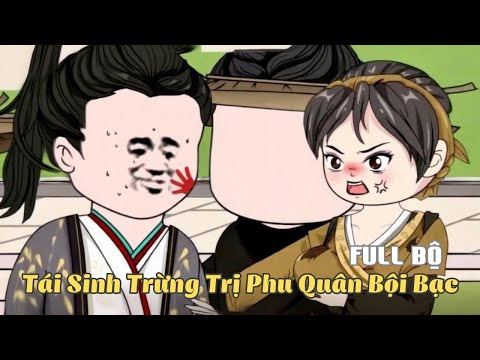 FULL BỘ | Tái Sinh Trừng Trị Phu Quân Bội Bạc  | Cáo Ú Review