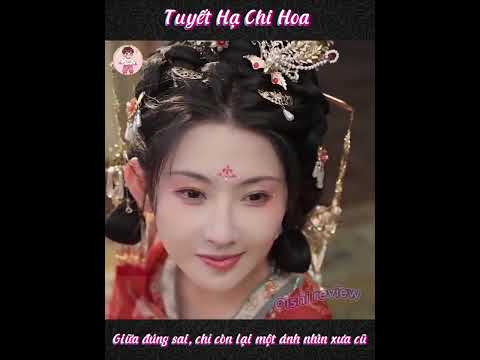 Tuyết Hạ Chi Hoa full - Giữa đúng sai, chỉ còn lại một ánh nhìn xưa cũ