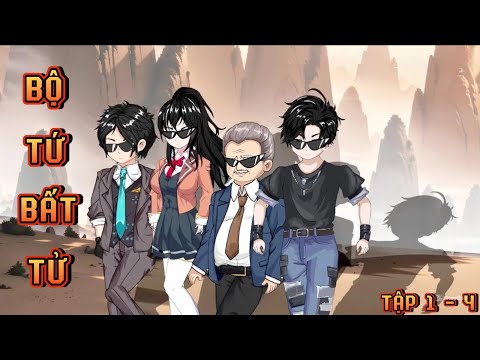 TẬP 1 - 4 I BỘ TỨ BẤT TỬ
