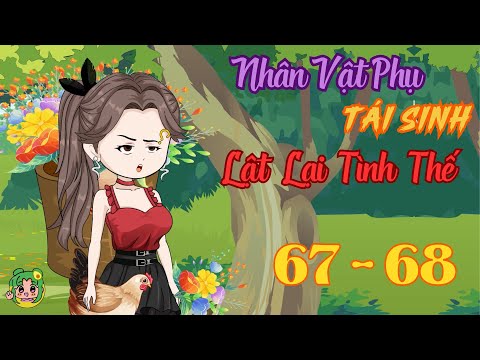TẬP 67 - 68 - Nhân Vật Phụ Tái Sinh Lật Lại Tình Thế | Bơ Review