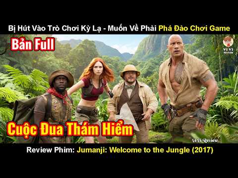 Review Phim: 4 Học Sinh Bị Hút Vào Trò Chơi Kỳ Lạ Muốn Về Nhà Phải Phả Đảo | Jumanji Trò chơi kỳ ảo