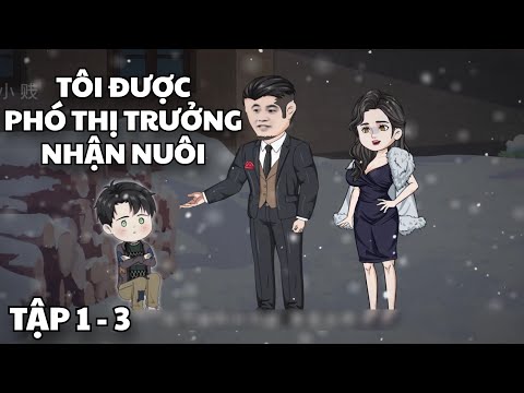 Tôi Được Phó Thị Trưởng Thành Phố Nhận Nuôi Tập 1 - 3 | TTD Vietsub
