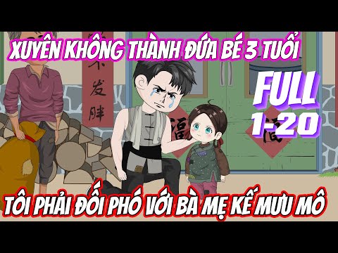 [ Full 1-20 ] Xuyên không thành đứa bé 3 tuổi, tôi phải đối phó với bà mẹ kế mưu mô | Vũ Vietsub