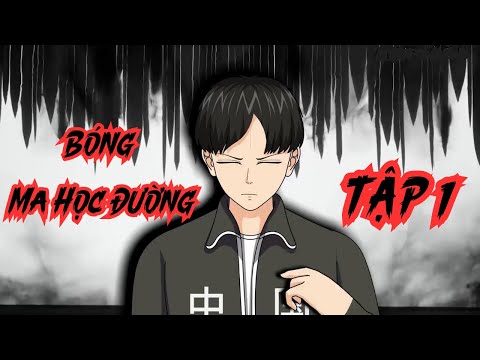 Tập 1 | Bóng Ma Học Đường - Bạch Tiên Sinh