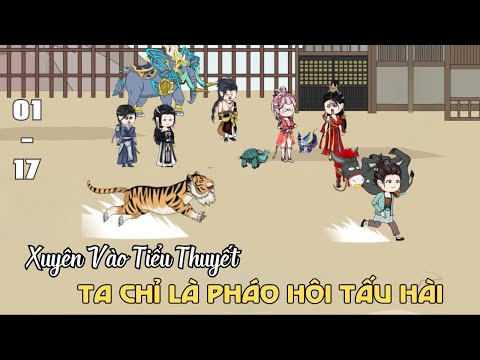 FULL 1 - 17 | Xuyên Vào Tiểu Thuyết, Ta Chỉ Là Pháo Hôi Tấu Hài  | Cáo Ú Review