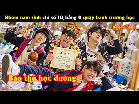 Nhóm nam sinh với chỉ số IQ bằng 0 quậy banh trường học - Review phim hay