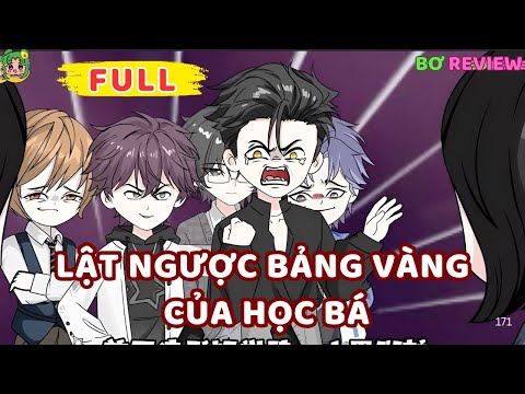 Full Bộ | Lật Ngược Bảng Vàng Của Học Bá | Bơ Rì Viu Official