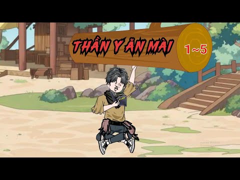 Full (1-5) | Thần Y Ăn Mài - Bạch Tiên Sinh