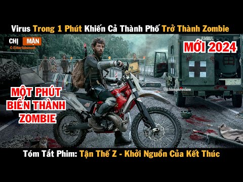 Virus trong 1 phút khiến cả thành phố trở thành Zombie | Tận Thế Z 2024