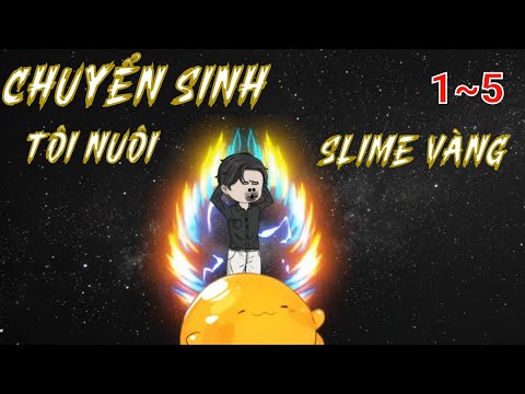 Full (1-5) | Chuyển Sinh Tôi Nuôi Slime Vàng - Bạch Tiên Sinh