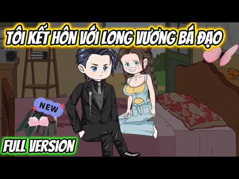 Tôi Kết Hôn Với Long Vương Bá Đạo Full Version
