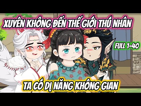 Xuyên Không Đến Thế Giới Thú Nhân Ta Có Dị Năng Không Gian Full 1-40