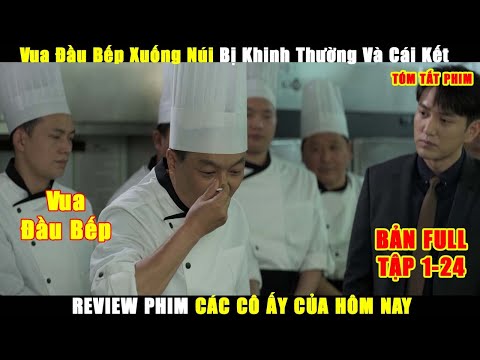 Vua Đầu Bếp Xuống Núi Bị Nhà Hàng Khinh Thường Và Cái Kết | Review Phim Các Cô Ấy Của Hôm Nay Full