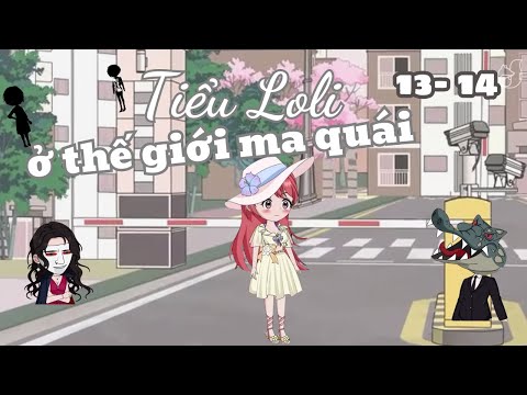 Tập 13- 14 | Tiểu Loli Ở Thế Giới Ma Quái | Cáo Ú Review