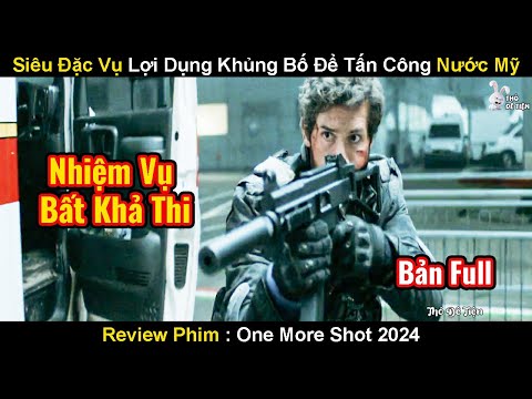 Đặc Vụ Quốc Gia Lợi Dụng Kẻ Khủng Bố Để Tấn Công Tổng Thống Mỹ | Review Phim One More Shot 2024