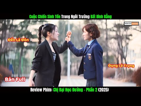 [Review Phim] Cuộc Chiến Sinh Tồn Trong Ngôi Trường Bất Bình Đẳng | Chị Đại Học Đường Phần 2 (2025)