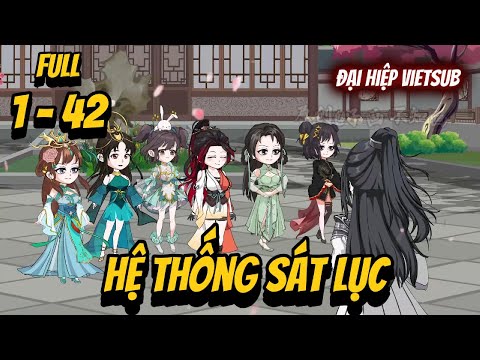 Full 1 - 42 | Hệ Thống Sát Lục | Đại Hiệp vietsub
