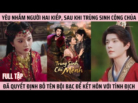 Trùng Sinh Cải Mệnh - Hối Hận Muộn Màng, Sau Khi Trùng Sinh Công Chúa Quyết Kết Hôn Với Tình Địch