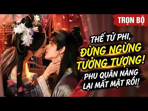 Tiếng lòng: Thế Tử Phi đừng tưởng tượng nữa, phu quân của ngươi lại mất mặt rồi