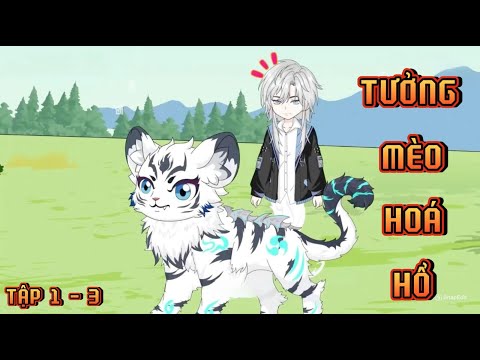 TẬP 1 - 3 I TƯỞNG MÈO HOÁ HỔ