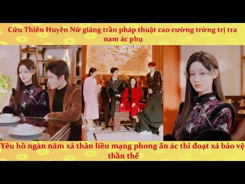 Cửu Thiên Huyền Nữ giáng trần pháp thuật cao cường trừng trị tra nam ác phụ