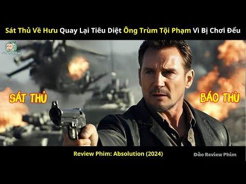 [Review Phim] Sát Thủ Về Hưu Quay Lại Tiêu Diệt Ông Trùm Tội Phạm Vì Bị Chơi Đểu