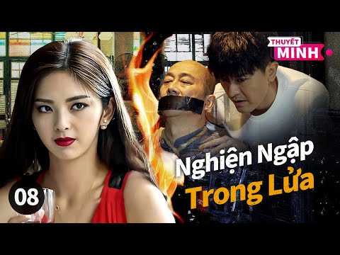 [Thuyết Minh] Nghiện Ngập Trong Lửa l Tập 08 l Phim SIÊU PHẨM HÀNH ĐỘNG 2025